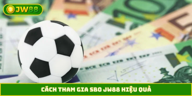 Cách tham gia SBO JW88 hiệu quả