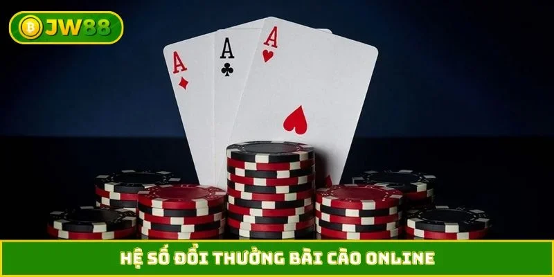 Hệ số đổi thưởng bài Cào Online