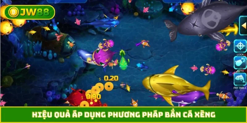 Hiệu quả áp dụng phương pháp bắn cá xèng