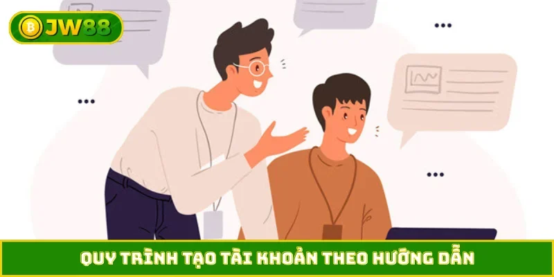 Quy trình tạo tài khoản theo hướng dẫn