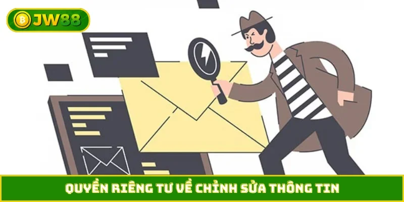 Quyền riêng tư về chỉnh sửa thông tin